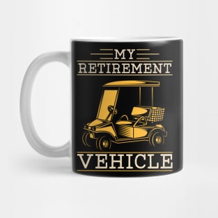 My retirement vehicle - Funny golfing Mug